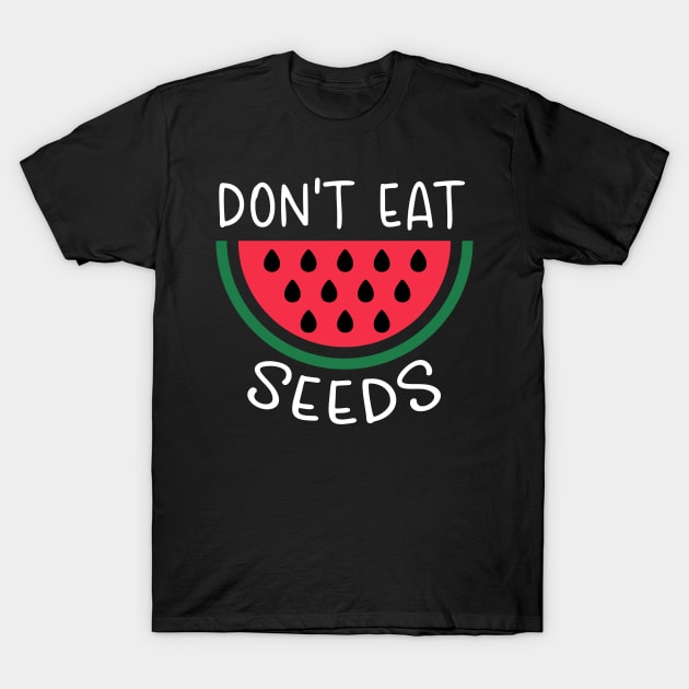 Don't Eat Watermelon Seeds - Funny Pregnancy T-Shirt by Donebe